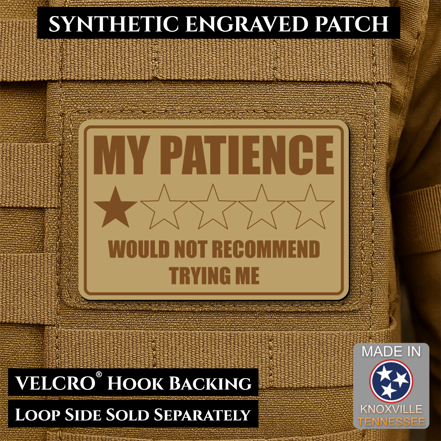 Desert Tan laser engraved morale patch reading My Patience Would Not Recommend Trying Me with one star rating graphic