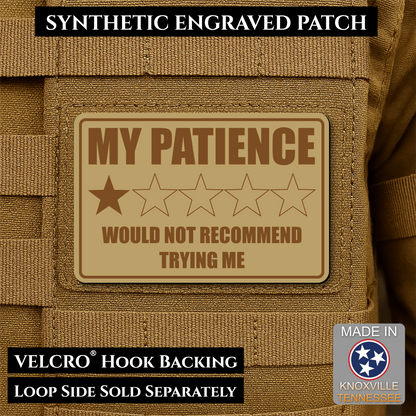 Desert Tan laser engraved morale patch reading My Patience Would Not Recommend Trying Me with one star rating graphic