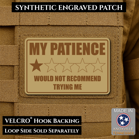 Desert Tan laser engraved morale patch reading My Patience Would Not Recommend Trying Me with one star rating graphic
