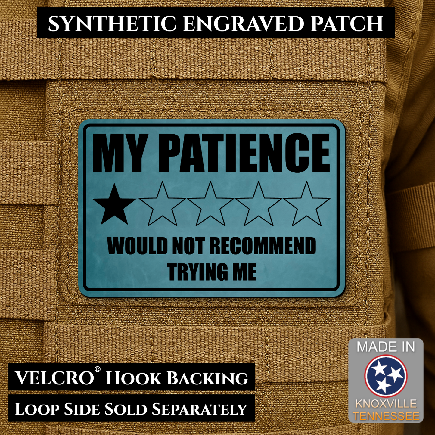 Topaz Blue laser engraved morale patch reading My Patience Would Not Recommend Trying Me with one star rating graphic
