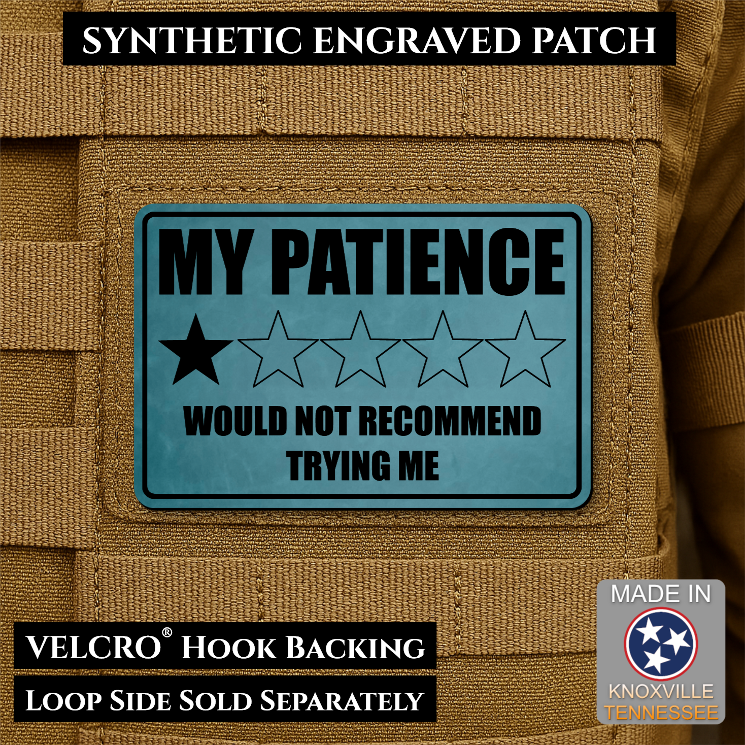 Topaz Blue laser engraved morale patch reading My Patience Would Not Recommend Trying Me with one star rating graphic