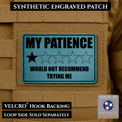 Topaz Blue laser engraved morale patch reading My Patience Would Not Recommend Trying Me with one star rating graphic