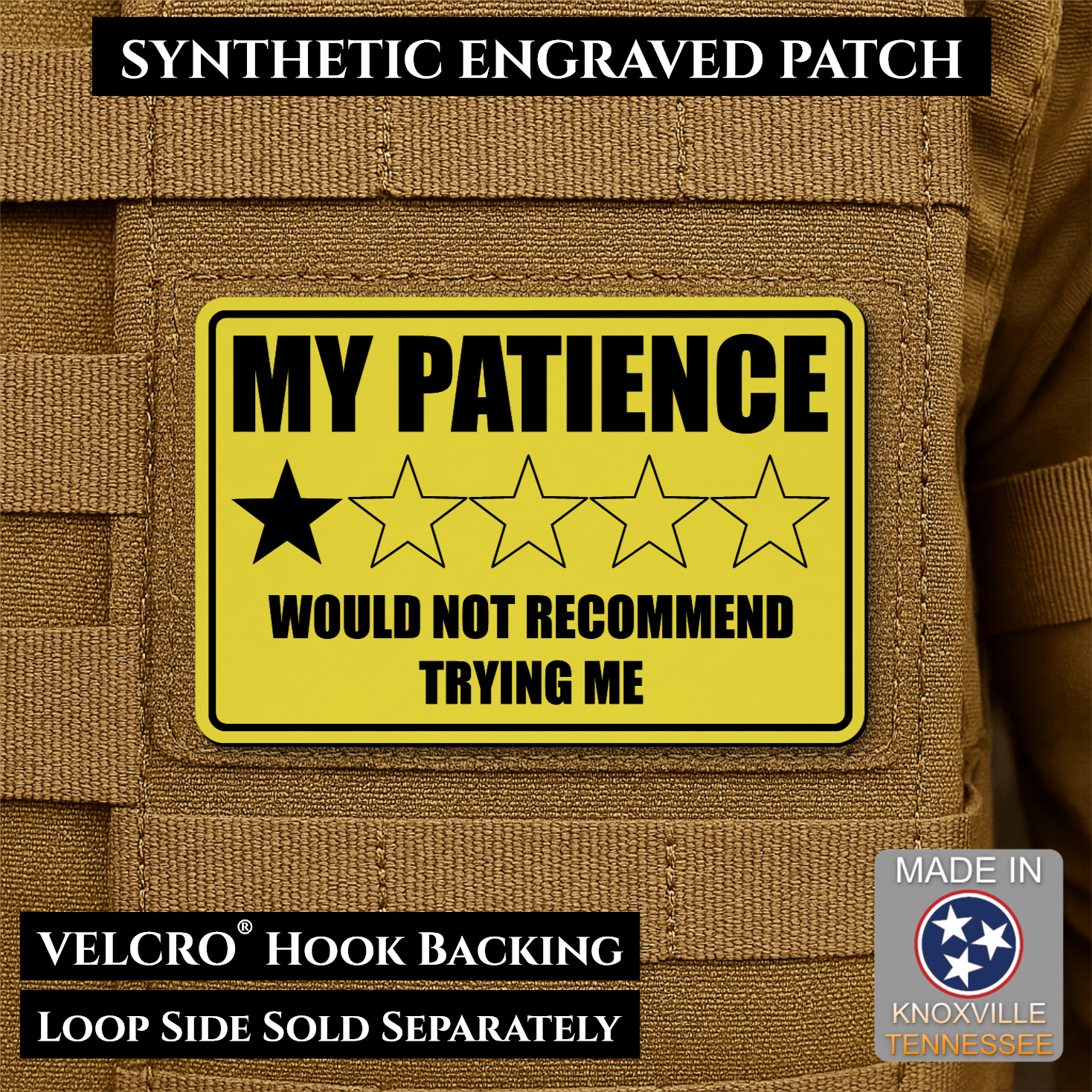 Yellow laser engraved morale patch reading My Patience Would Not Recommend Trying Me with one star rating graphic