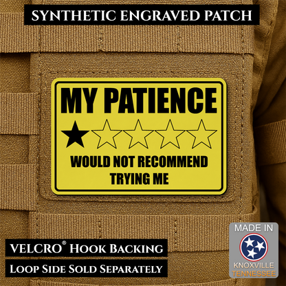 Yellow laser engraved morale patch reading My Patience Would Not Recommend Trying Me with one star rating graphic