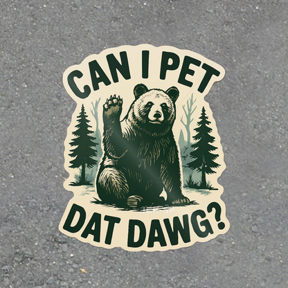 Can I Pet Dat Dawg? Bear glossy vinyl laptop sticker