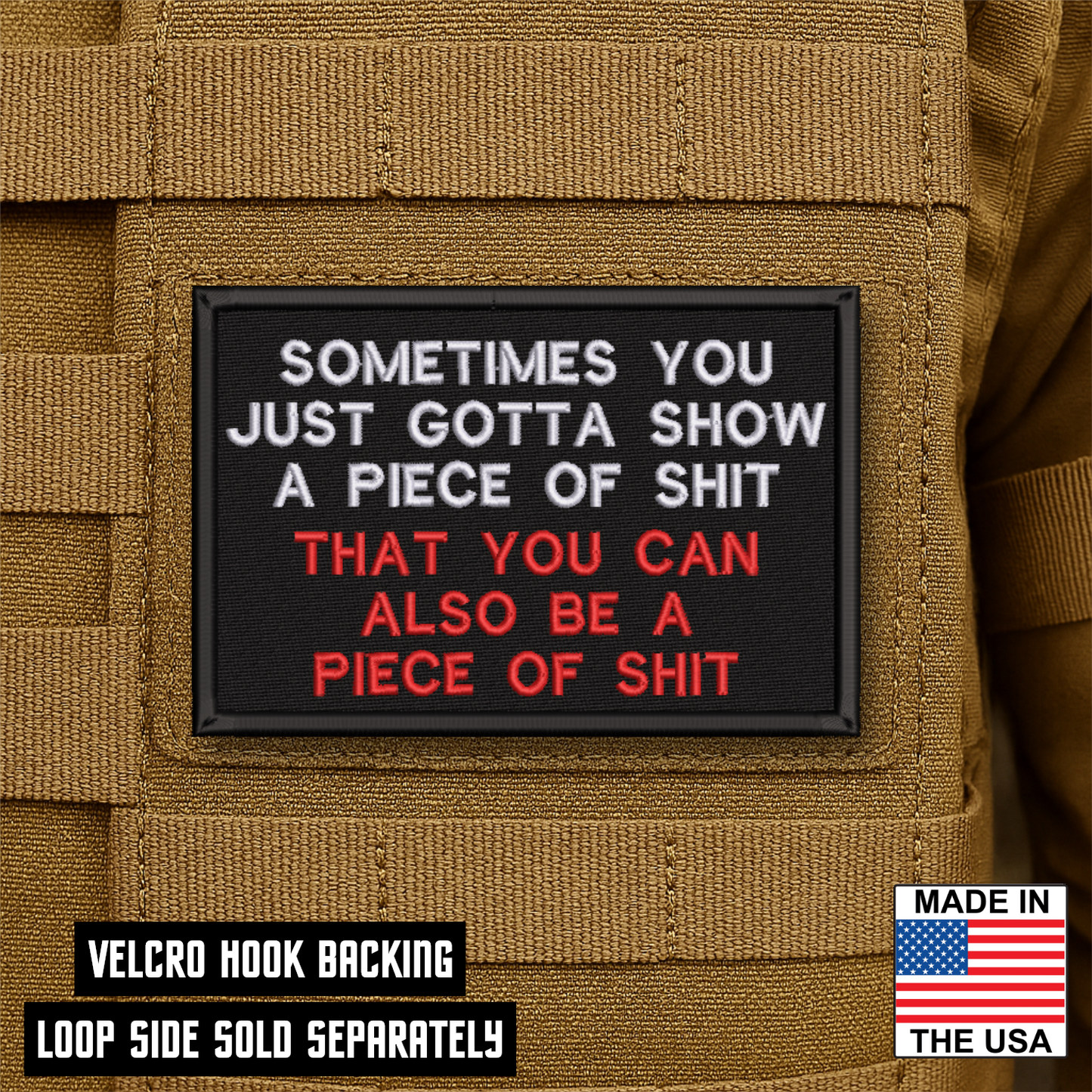 Sometimes You Just Gotta Show a Piece of Shit Funny VELCRO® Morale Patch | Made in USA