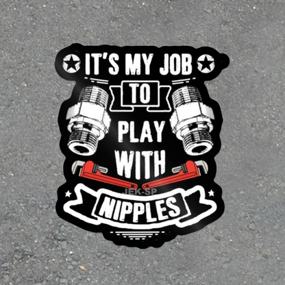It's My Job to Play With Nipples pipefitter humor with pipe fittings and red wrenches, glossy vinyl laptop sticker