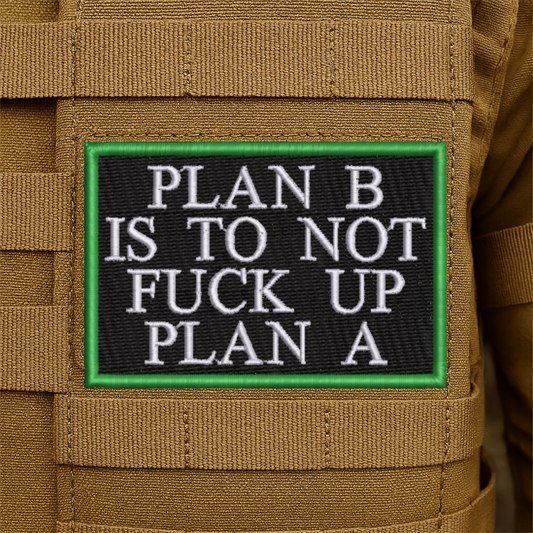 Plan B Funny Embroidered Morale Patch