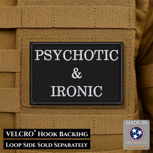 Psychotic and Ironic Funny Morale Patch | Made in USA | VELCRO® Brand Hook Backing