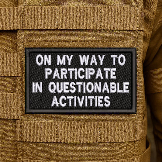 Questionable Activities Funny Embroidered Morale Patch