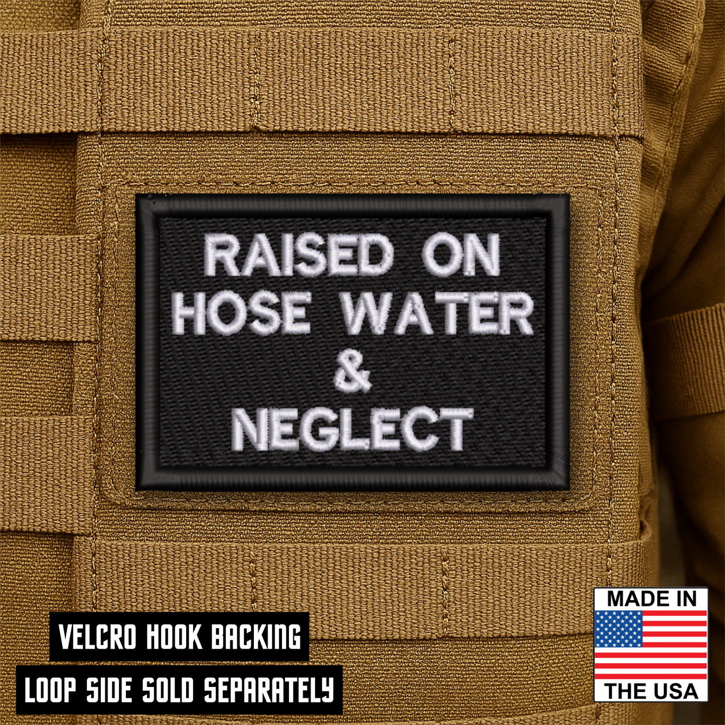 Raised on Hose Water & Neglect Funny Morale Patch | Made in USA