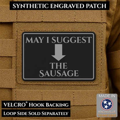 Black & Silver May I Suggest the Sausage laser engraved morale patch with olive background and black lettering