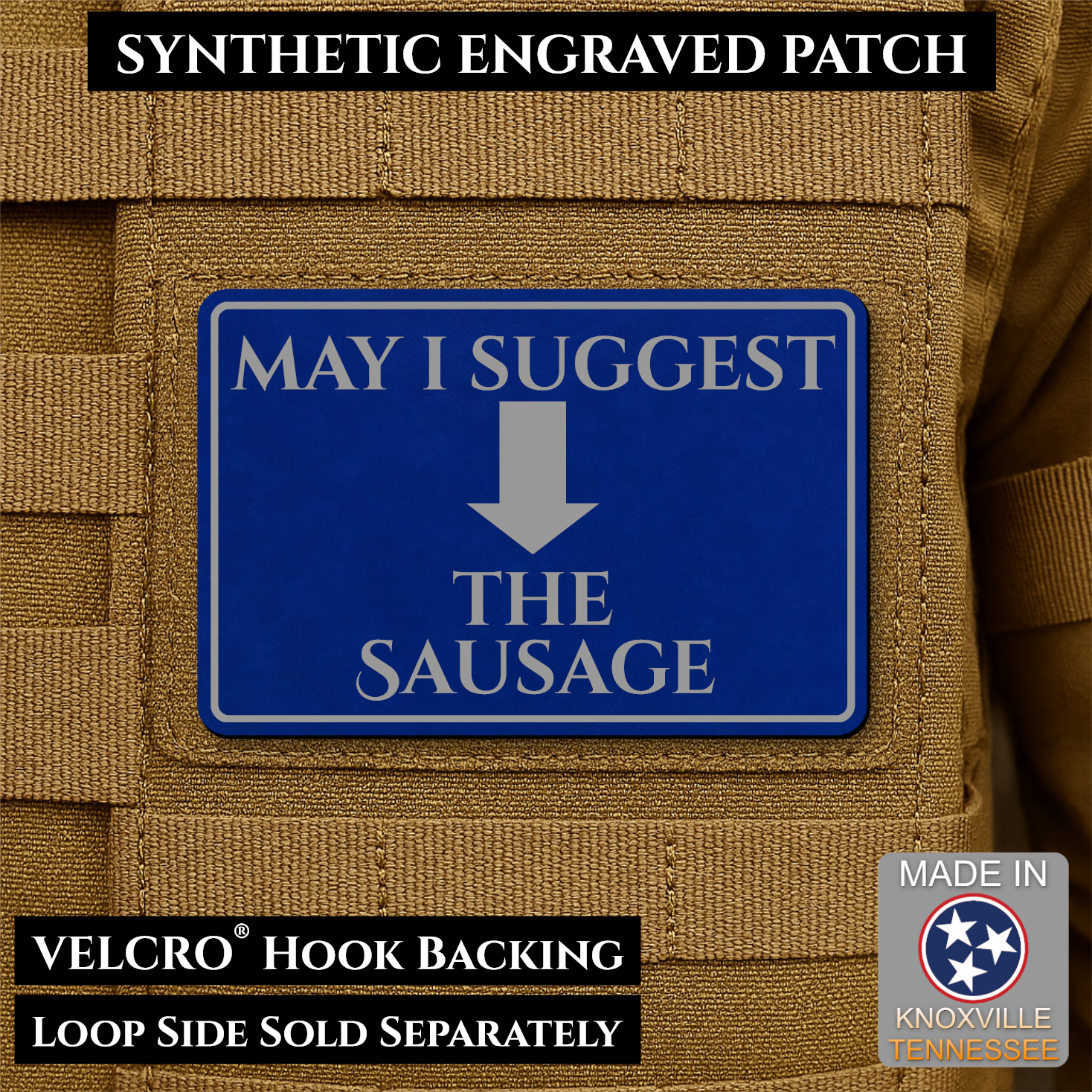 Blue & Silver May I Suggest the Sausage laser engraved morale patch with olive background and black lettering