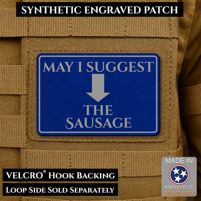 Blue & Silver May I Suggest the Sausage laser engraved morale patch with olive background and black lettering