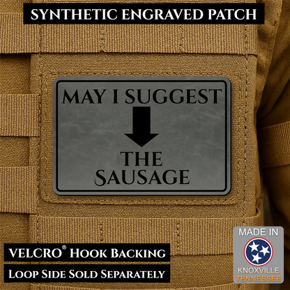 Charcoal May I Suggest the Sausage laser engraved morale patch with olive background and black lettering