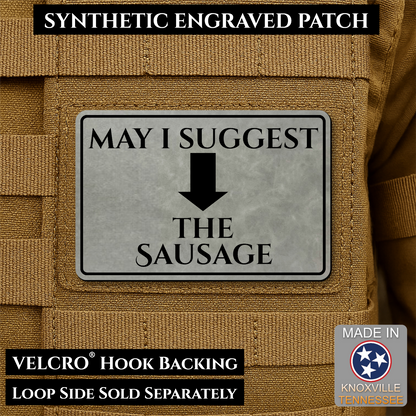 Gray May I Suggest the Sausage laser engraved morale patch with olive background and black lettering