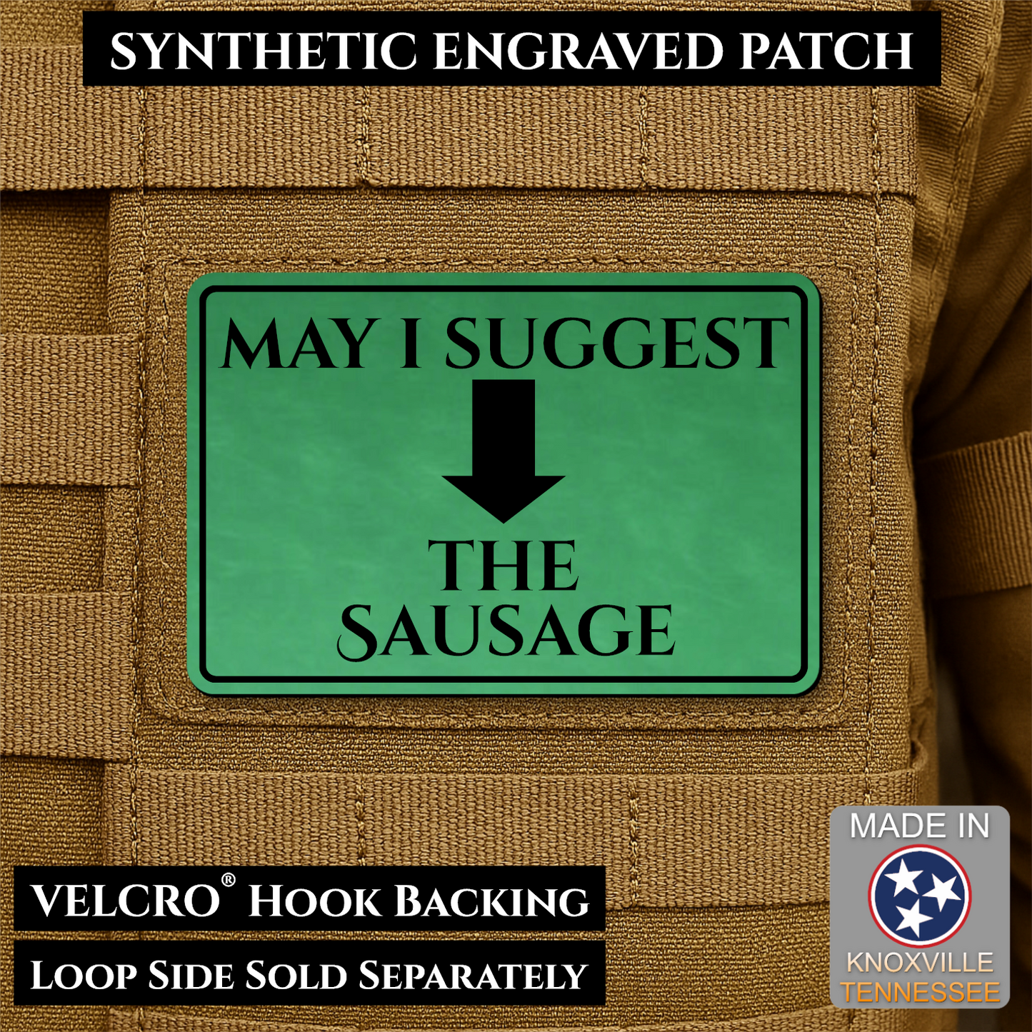Green May I Suggest the Sausage laser engraved morale patch with olive background and black lettering