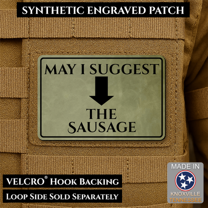 Olive OD Green May I Suggest the Sausage laser engraved morale patch with olive background and black lettering