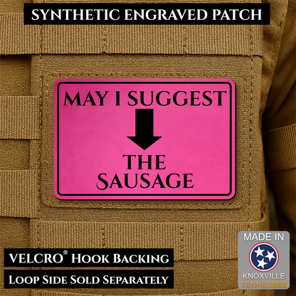 Pink May I Suggest the Sausage laser engraved morale patch with olive background and black lettering