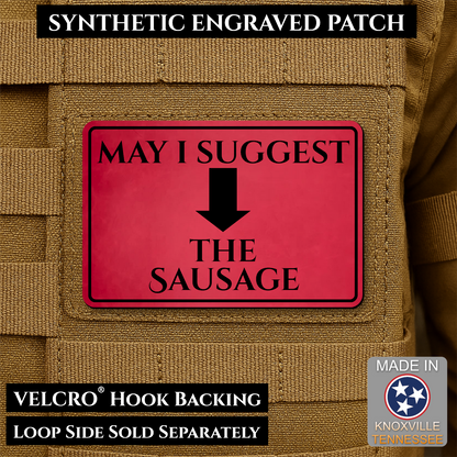 Red May I Suggest the Sausage laser engraved morale patch with olive background and black lettering