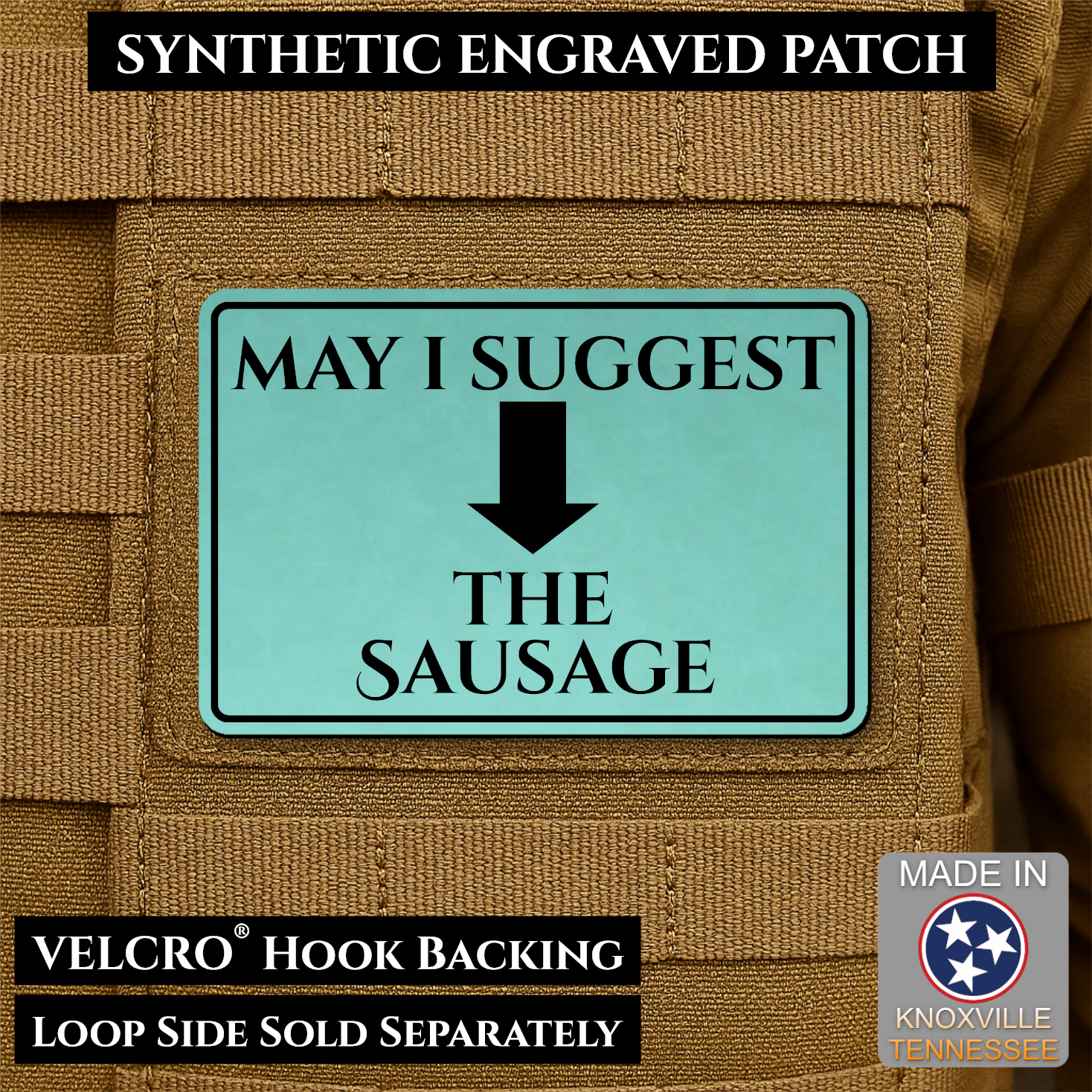 Seafoam Green May I Suggest the Sausage laser engraved morale patch with olive background and black lettering