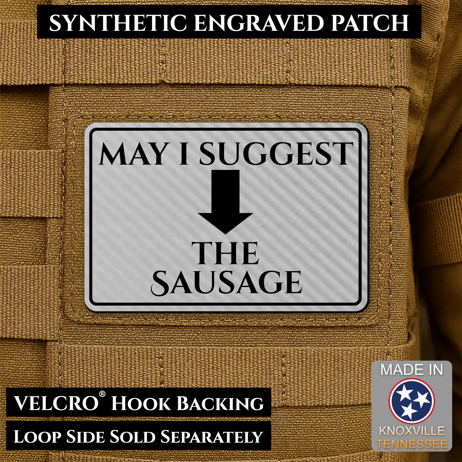 Silver May I Suggest the Sausage laser engraved morale patch with olive background and black lettering