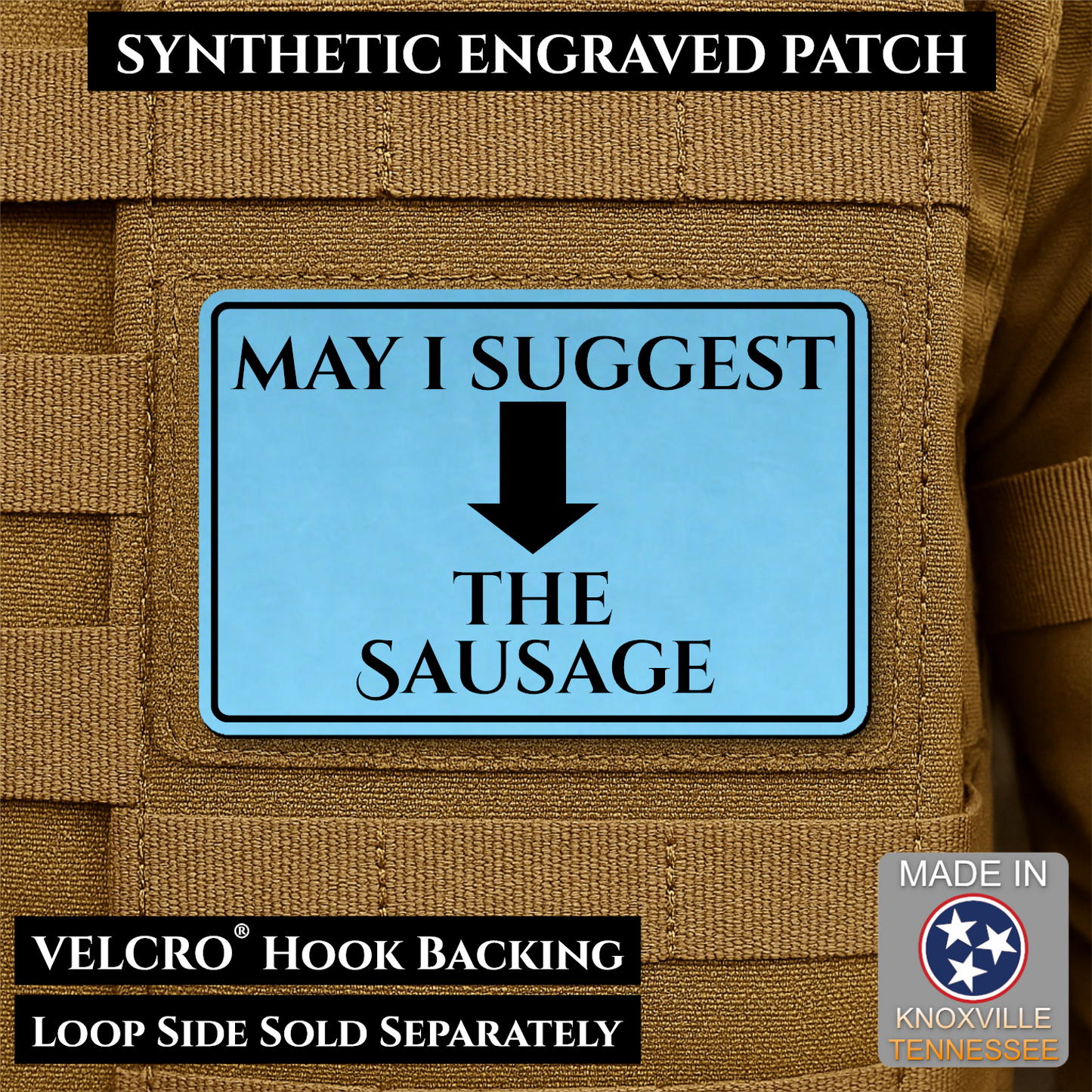 Sky Blue May I Suggest the Sausage laser engraved morale patch with olive background and black lettering