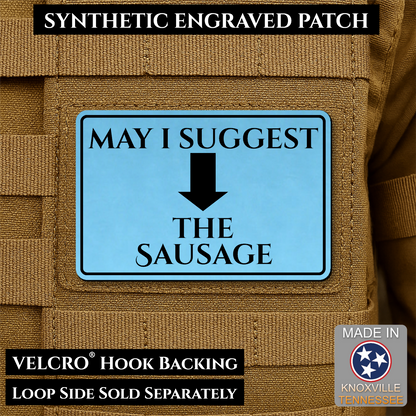 Sky Blue May I Suggest the Sausage laser engraved morale patch with olive background and black lettering