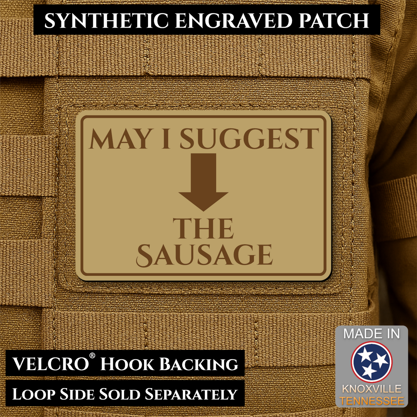 Desert Tan May I Suggest the Sausage laser engraved morale patch with olive background and black lettering