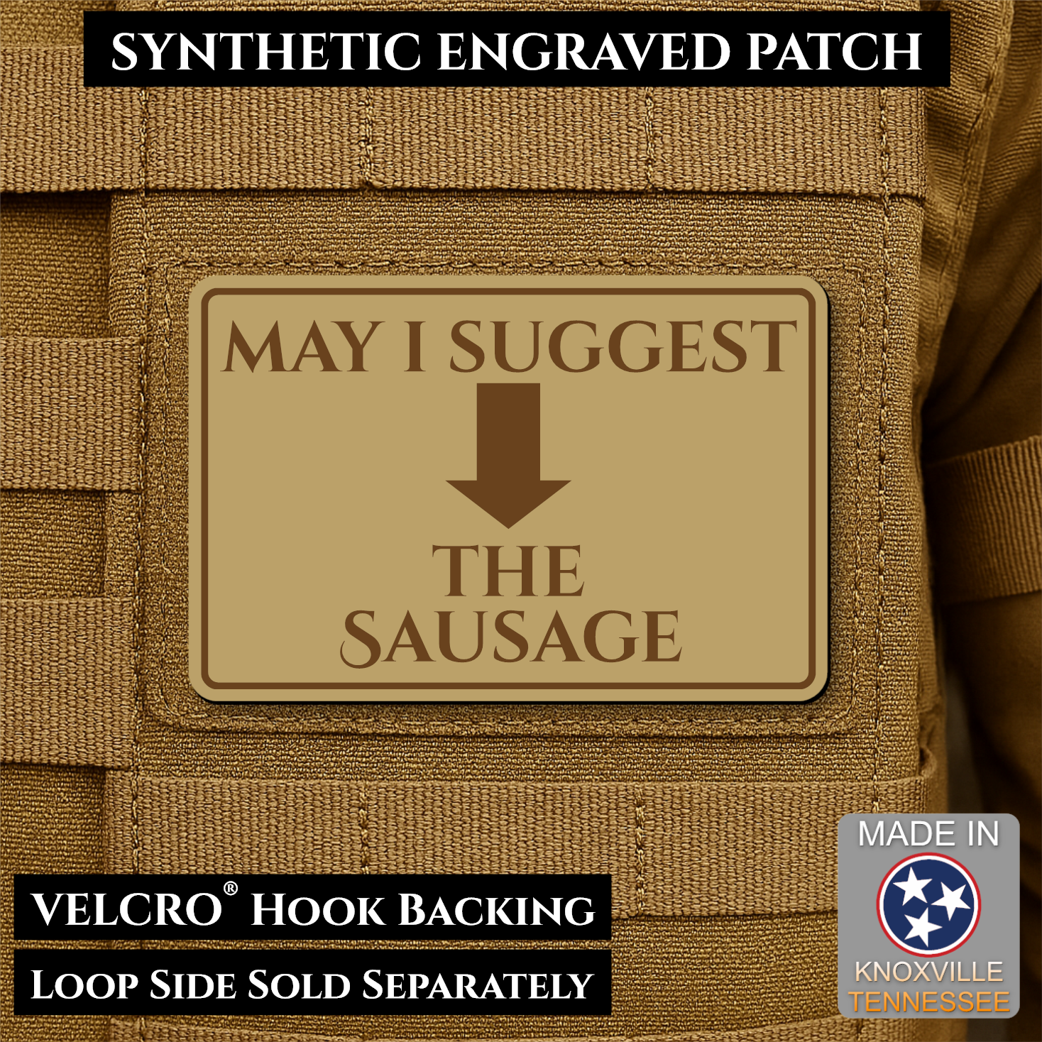 Desert Tan May I Suggest the Sausage laser engraved morale patch with olive background and black lettering