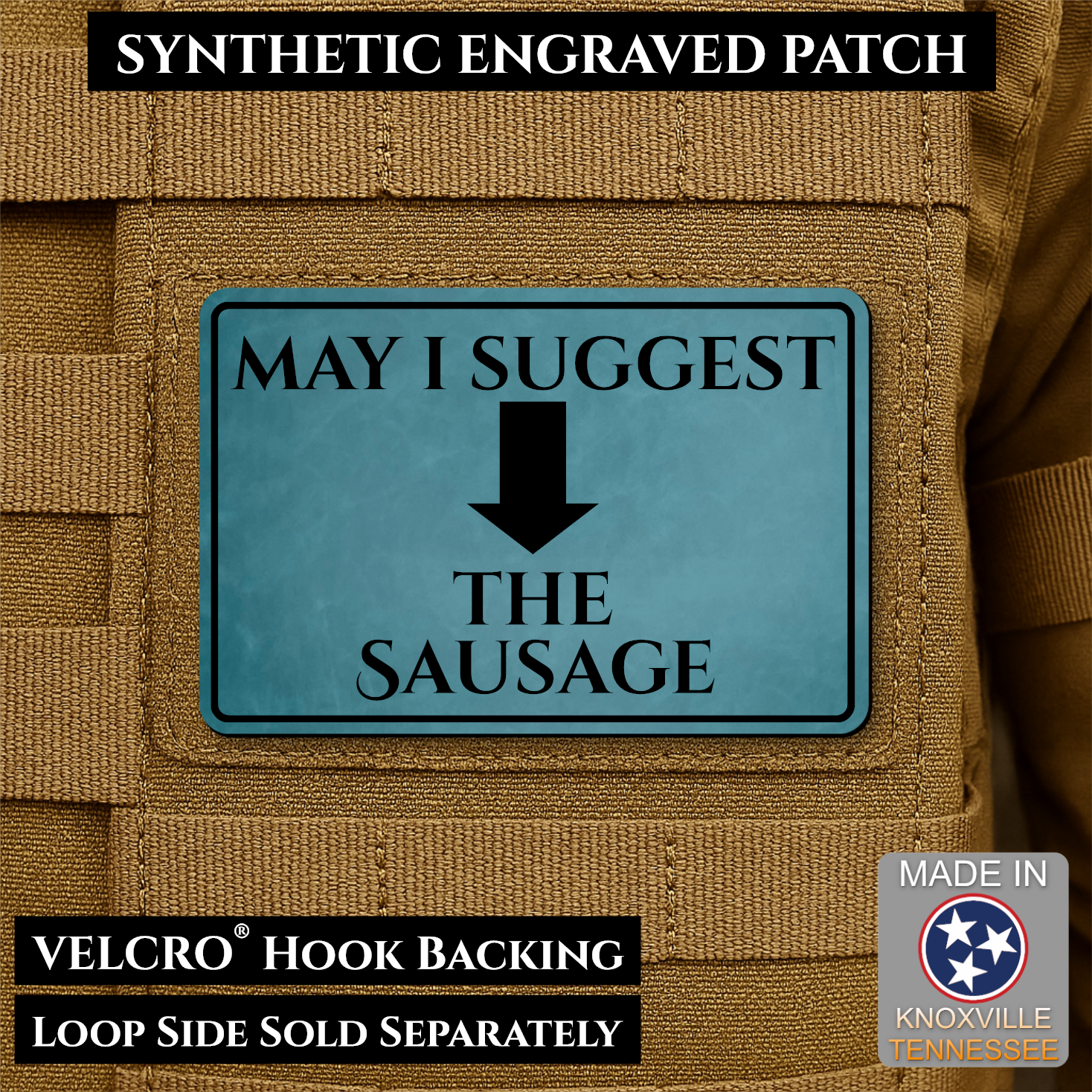 Topaz May I Suggest the Sausage laser engraved morale patch with olive background and black lettering
