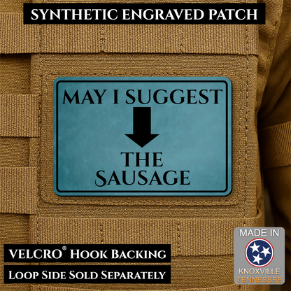 Topaz May I Suggest the Sausage laser engraved morale patch with olive background and black lettering
