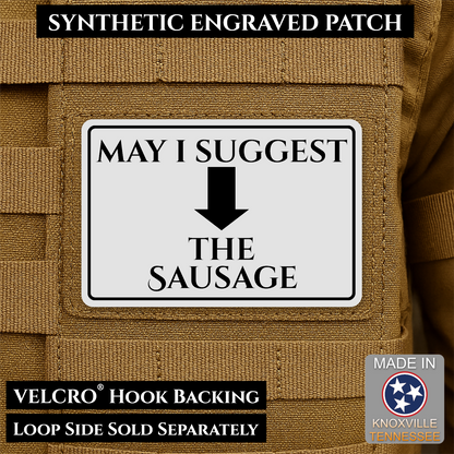 White May I Suggest the Sausage laser engraved morale patch with olive background and black lettering