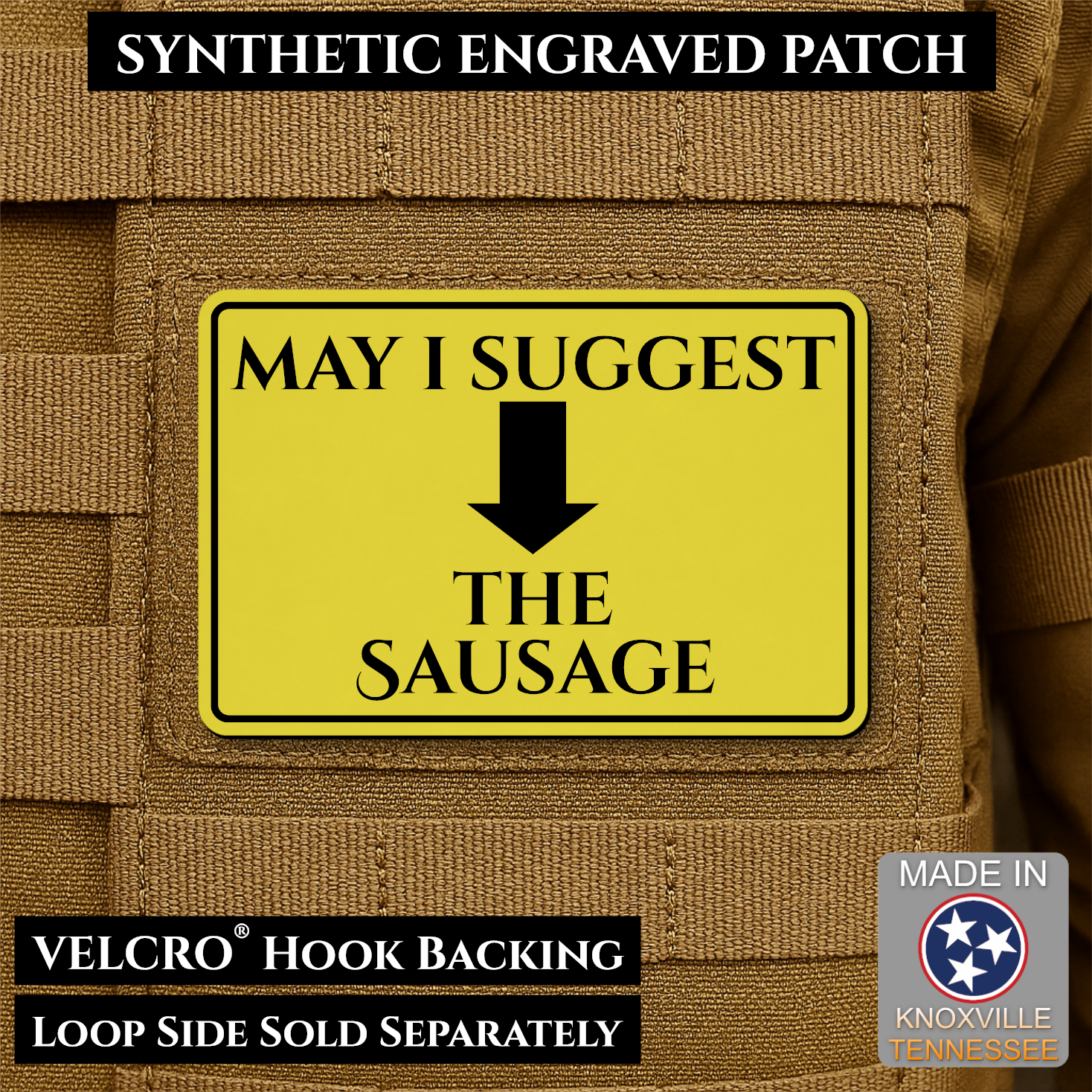 Yellow May I Suggest the Sausage laser engraved morale patch with olive background and black lettering