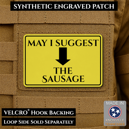 Yellow May I Suggest the Sausage laser engraved morale patch with olive background and black lettering