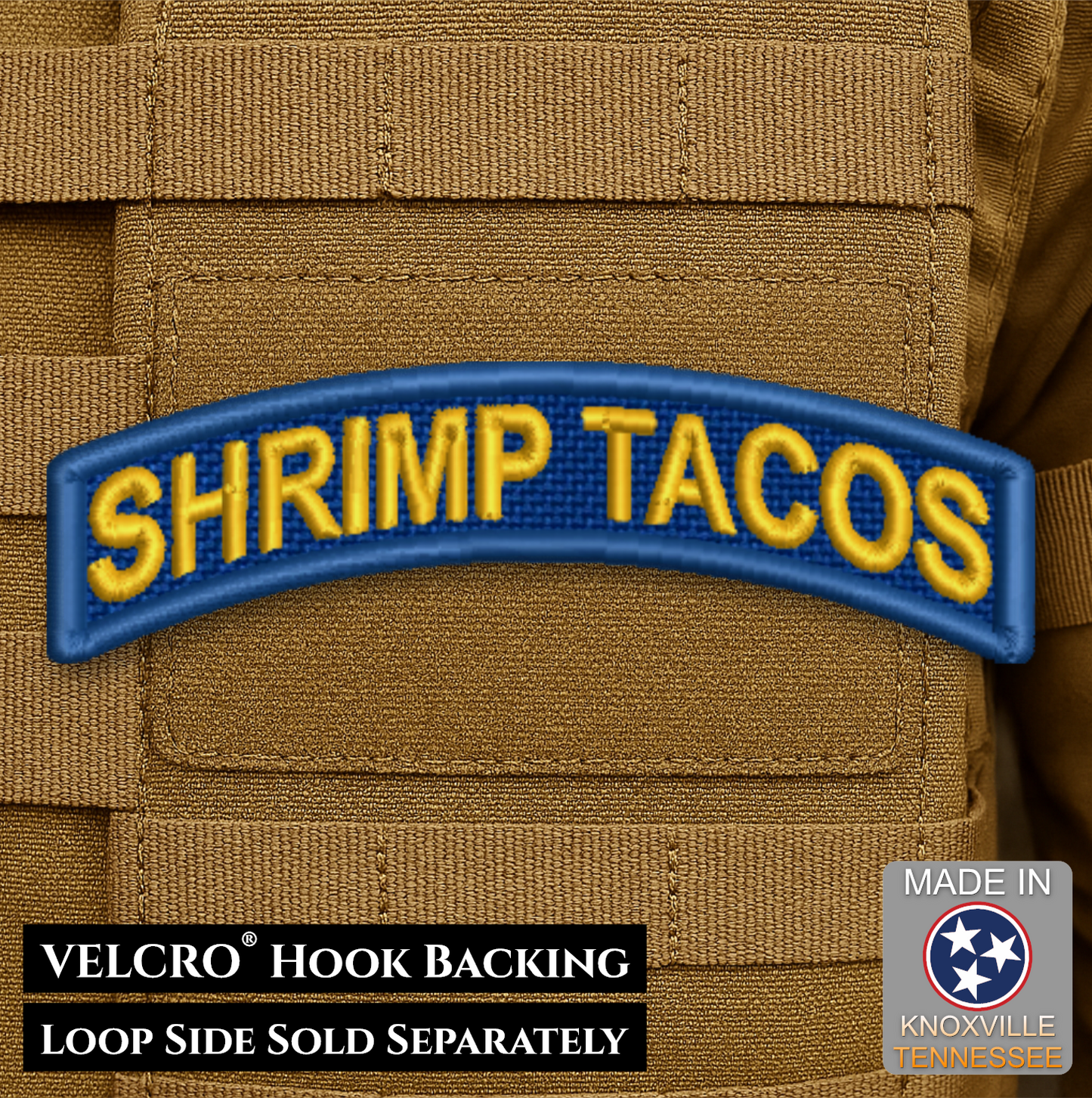 An embroidered tactical patch with the text 'SHRIMP TACOS' in yellow on a blue background, shown applied to a tan MOLLE vest. Text overlays at the bottom mention Velcro hook backing and loop side sold separately, with a 'Made in Knoxville, Tennessee' badge in the corner.