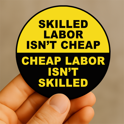 Skilled Labor Isn't Cheap Vinyl Sticker