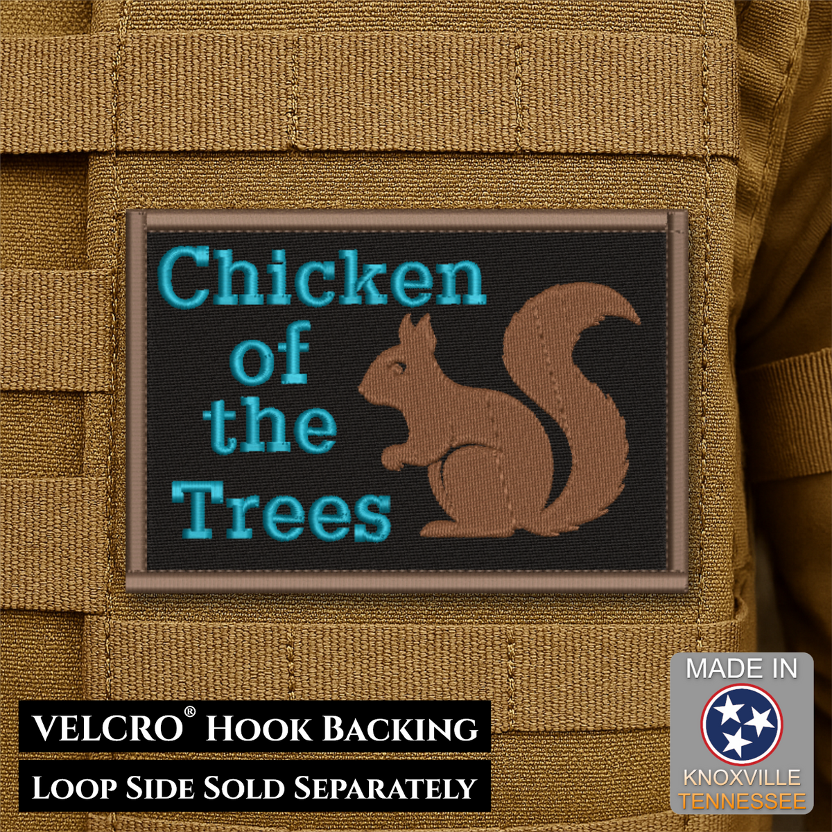 A rectangular embroidered patch with a black background, brown border, turquoise text reading 'Chicken of the Trees,' and a brown squirrel illustration, shown attached to tan tactical webbing. Text at the bottom notes VELCRO hook backing and loop side sold separately; a 'Made in Knoxville Tennessee' badge appears in the lower right.