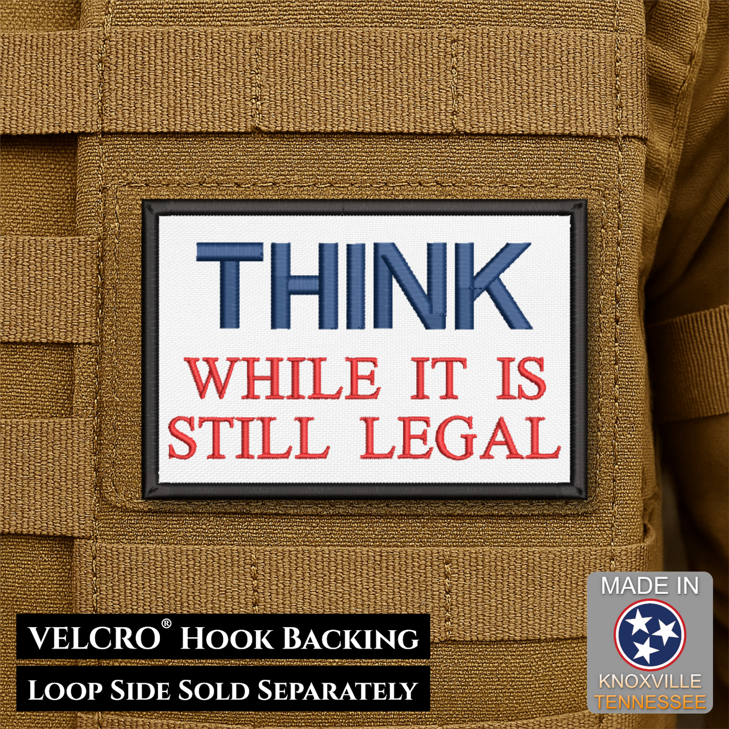 Think While It's Still Legal Funny Morale Patch, 2x3" | Made in USA | VELCRO® Brand Hook Backing