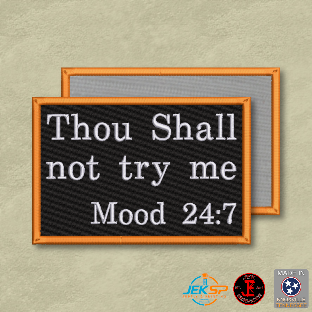 Thou Shall Not Try Me Mood 24:7 embroidered morale patch with black background, orange border, white lettering, hook-backed tactical patch made in Tennessee.