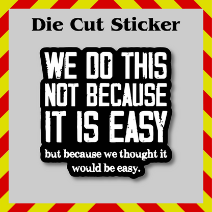 Thought It Was Easy Sticker – Funny Vinyl Decal, Sarcastic & Waterproof