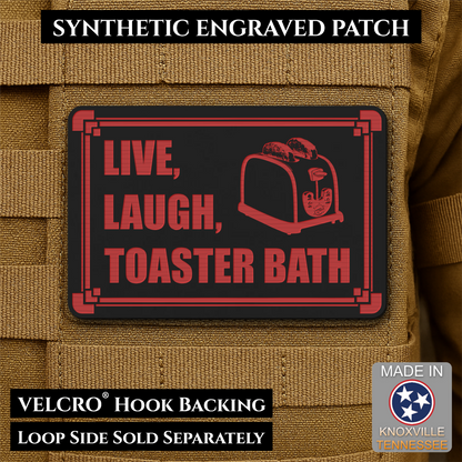 Live, Laugh, Toaster Bath Funny Morale Patch, 2x3" | Made in USA | VELCRO® Brand Hook Backing