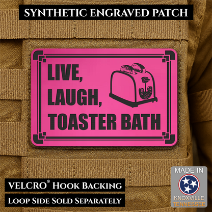 Live, Laugh, Toaster Bath Funny Morale Patch, 2x3" | Made in USA | VELCRO® Brand Hook Backing