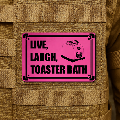 Live, Laugh, Toaster Bath Morale Patch 2"x3" Hook & Loop | Made in USA