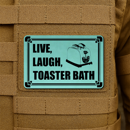 Live, Laugh, Toaster Bath Morale Patch 2"x3" Hook & Loop | Made in USA