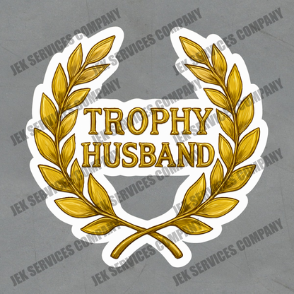 Trophy Husband Sticker – Funny Vinyl Decal, Sarcastic & Waterproof