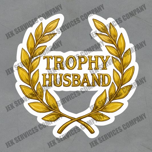 Trophy Husband Sticker – Funny Vinyl Decal, Sarcastic & Waterproof