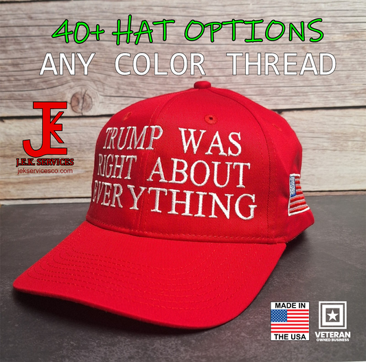 Trump Was Right About Everything Embroidered Snapback & Flexfit Caps