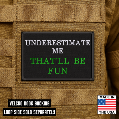 Underestimate Me, That'll Be Fun Funny VELCRO® Morale Patch | Made in USA