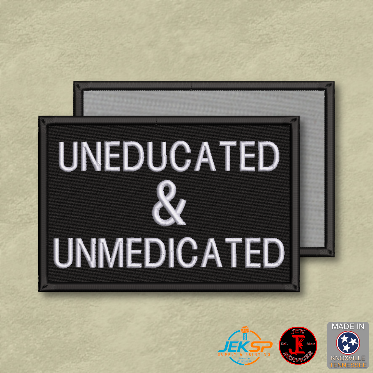 Morale patch with 'UNEDUCATED & UNMEDICATED' text on a beige background, featuring logos at the bottom.